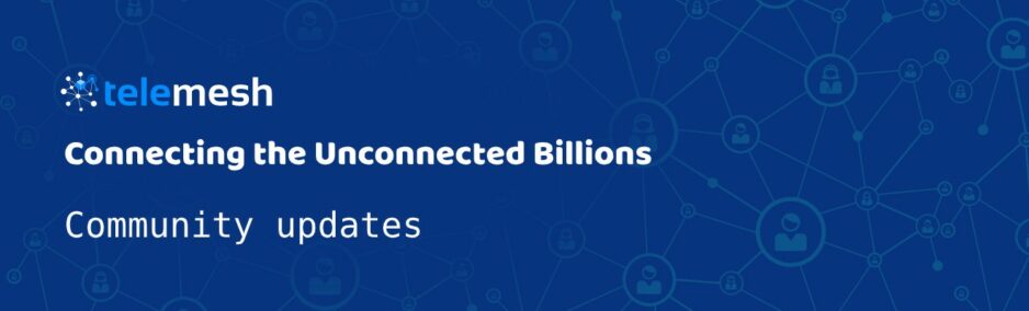 Telemesh — Connecting the Unconnected Billions. Quarterly Update, December 2019.