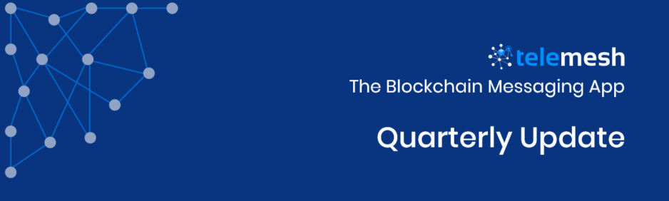 Telemesh — Blockchain Messaging app Quarterly Update, October 2019.